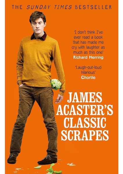 James Acaster's Classic Scrapes - The Hilarious Sunday Times Bestseller