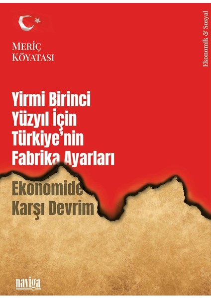 Yirmi Birinci Yüzyıl İçin Türkiye'nin Fabrika Ayarları - Meriç Köyatası