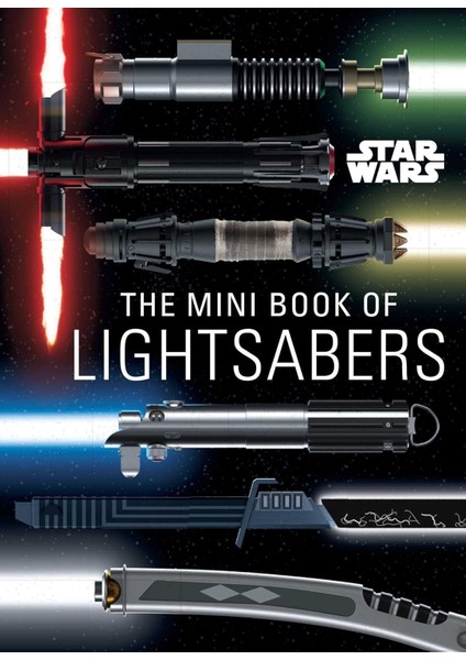 Star Wars: The Mini Book Of Lightsabers