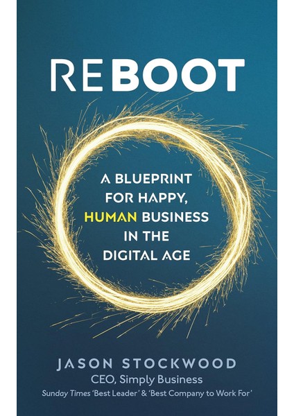 Reboot: A Blueprint For Happy, Human Business In The Digital Age - Jason Stockwood
