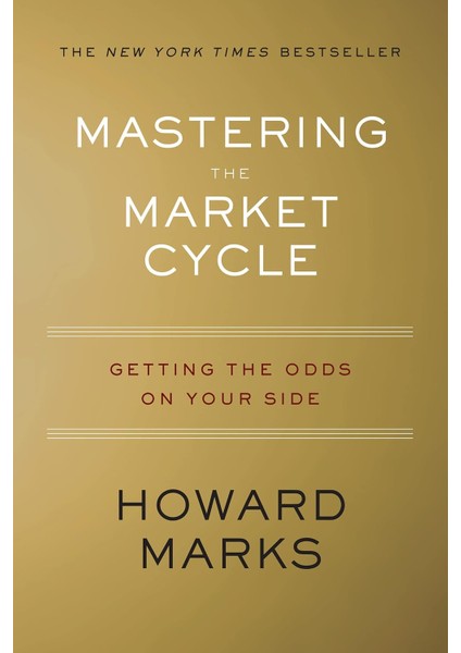 Mastering The Market Cycle: Getting The Odds On Your Side - Howard Marks