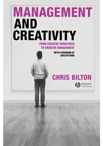 Management And Creativity: From Creative Industries To Creative Management - Chris Bilton