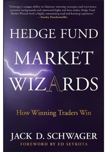 Hedge Fund Market Wizards: How Winning Traders Win - Jack D. Schwager