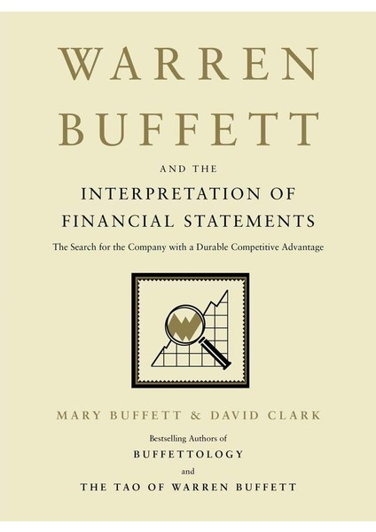 Warren Buffett And The Interpretation Of Financial Statements: The Search For The Company With A Dur