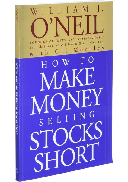 How To Make Money Selling Stocks Short - William J. O′Neil