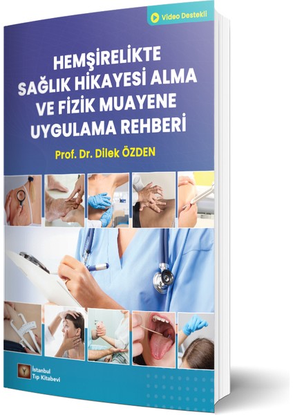 Hemşirelikte Sağlık Hikayesi Alma ve Fizik Muayene Uygulama Rehberi
