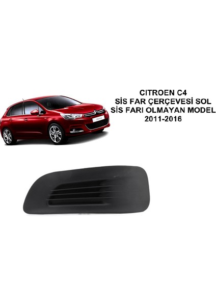 Cıtroen C4 Sis Far Çerçevesi Sol Yan Sanayi 2011 - 2016