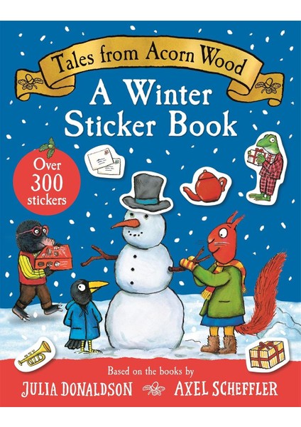 Tales From Acorn Wood: A Winter Sticker Book over 300 Easy / To / Use Stickers - Julia Donaldson