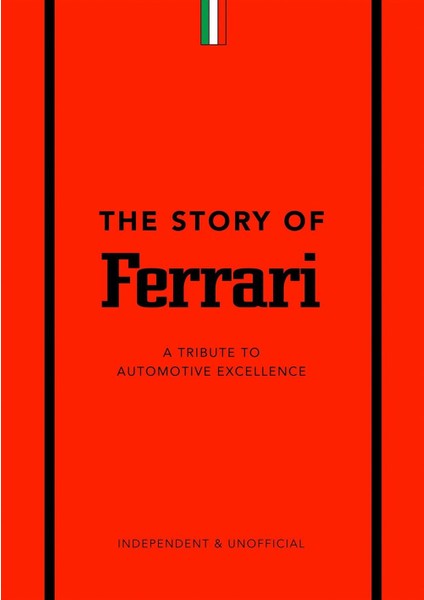 The Story Of Ferrari a Tribute To Automotive Excellence - Stuart Codling