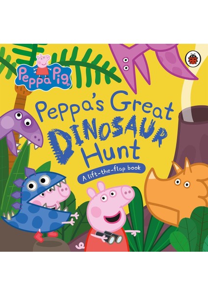 Peppa's Great Dinosaur Hunt a Lift / The / Flap Book - Peppa Pig
