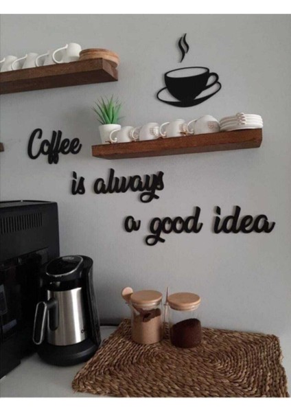 Coffee Is Always Ahşap Duvar Yazısı Lazer Kesim Ahşap Duvar Dekoru