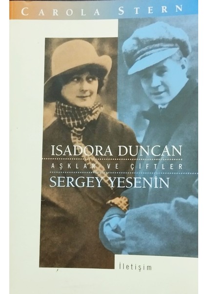Aşklar ve Çiftler / Isadora Duncan - Sergey Yesenin - Carola Stern