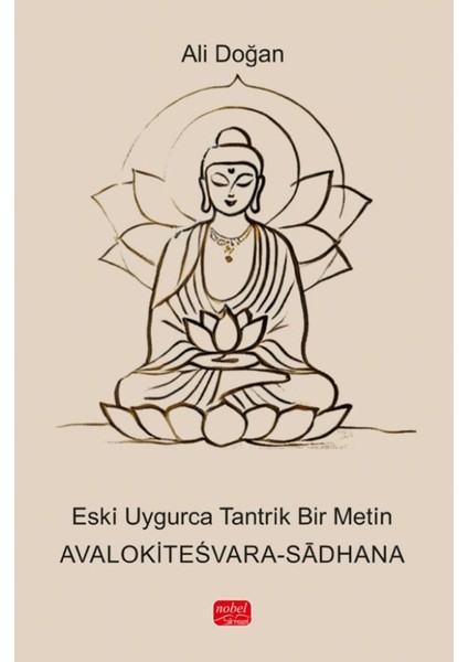 Eski ̇uygurca Tantrik Bir Metin / Avalokiteśvara / Sādhan - Ali Doğan