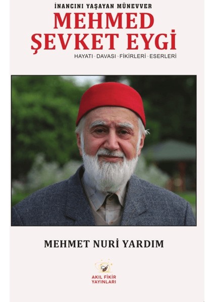 İnancını Yaşayan Münevver Mehmed Şevket Eygi - Mehmet Nuri Yardım