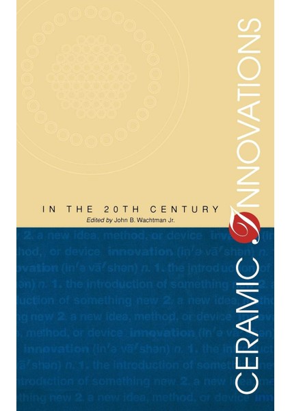 Ceramic Innovations In The 20TH Century - John B. Wachtman