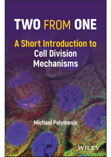 Two From One: A Short Introduction To Cell Division Mechanisms - Michael Polymenis