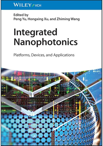 Integrated Nanophotonics / Platforms / Devices / And Applications - Hongxing Xu