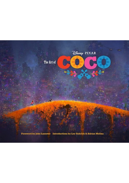 The Art Of Coco: (Pixar Fan Animation Book, Pixar’s Coco Concept Art Book) - John Lasseter