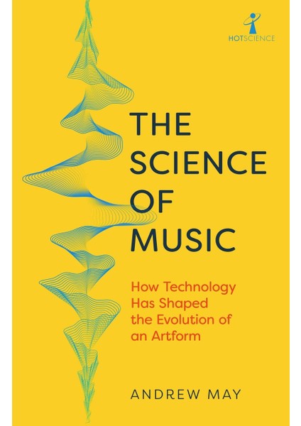 The Science Of Music: How Technology Has Shaped The Evolution Of An Artform - Andrew May