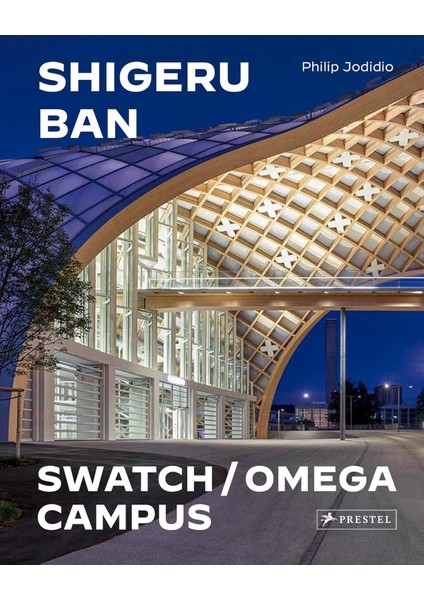 Shigeru Ban Architects: Swatch And Omega Campus - Philip Jodidio