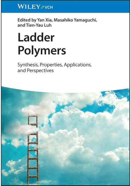 Ladder Polymers / Synthesis / Properties / Applications And Perspectives - Masahiko Yamaguchi