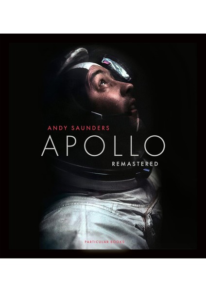 Apollo Remastered: The Sunday Times Bestseller - Andy Saunders