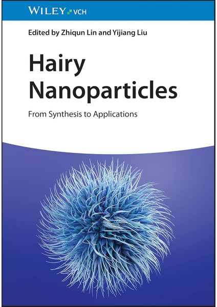 Hairy Nanoparticles / From Synthesis To Applications - Yijiang Liu