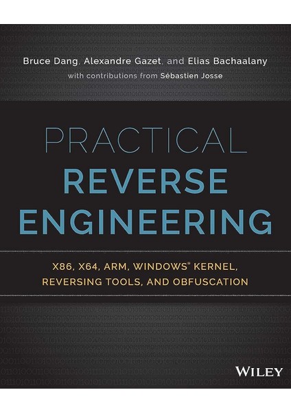 Practical Reverse Engineering: X86, X64, Arm, Windows Kernel, Reversing Tools, And Obfuscation - Alexandre Gazet