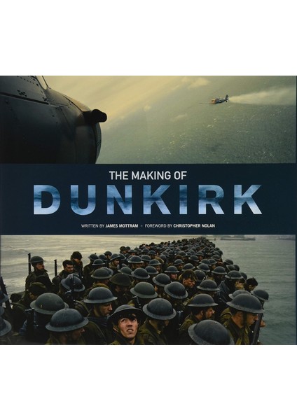 The Making Of Dunkirk - James Mottram
