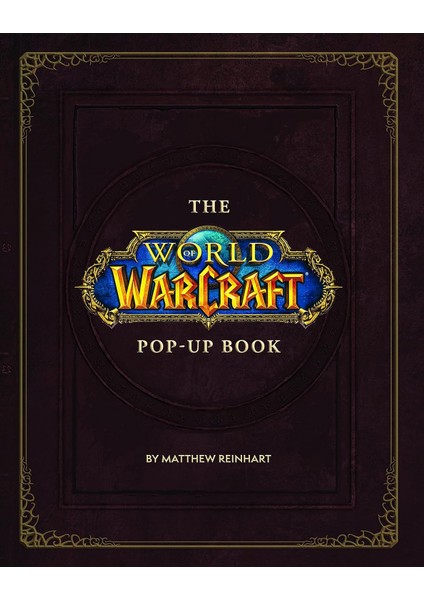 The World Of Warcraft Pop-Up Book - Matthew Reinhart