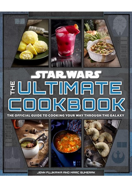 Star Wars: The Ultimate Cookbook: The Official Guide To Cooking Your Way Through The Galaxy