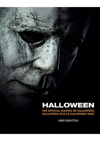 Halloween / The Official Making Of Halloween / Halloween Kills And Halloween Ends - Abbie Bernstein