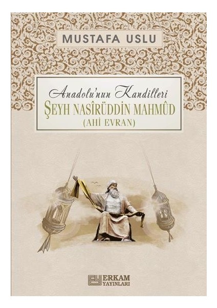 Anadolu'nun Kandilleri - Şeyh Nasîrüddin Mahmûd (Ahi Evran) - Mustafa Uslu fiyatları