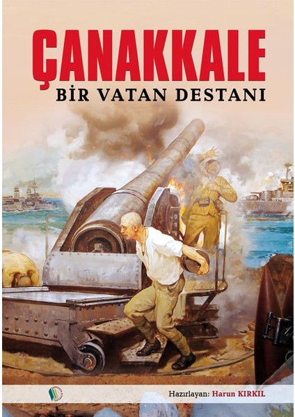 Çanakkale Bir Vatan Destanı - Harun Kırkıl fiyatları