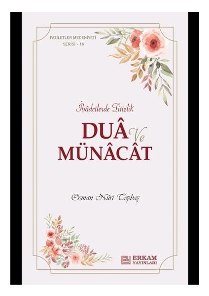 Faziletler Medeniyeti Serisi - 16 - Dua ve Münacat - Osman Nuri Topbaş fiyatları