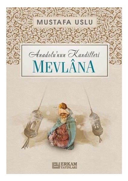 Anadolu'nun Kandilleri - Mevlana - Mustafa Uslu fiyatları