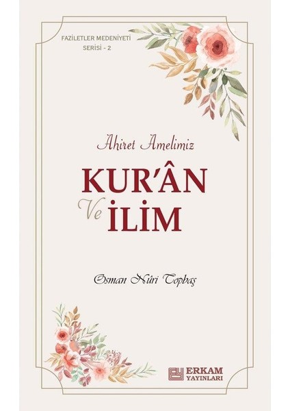Ahiret Amelimiz - Kur’an ve Ilim - Osman Nuri Topbaş fiyatları