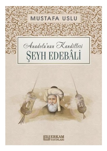 Anadolu'nun Kandilleri - Şeyh Edebâli - Mustafa Uslu fiyatları