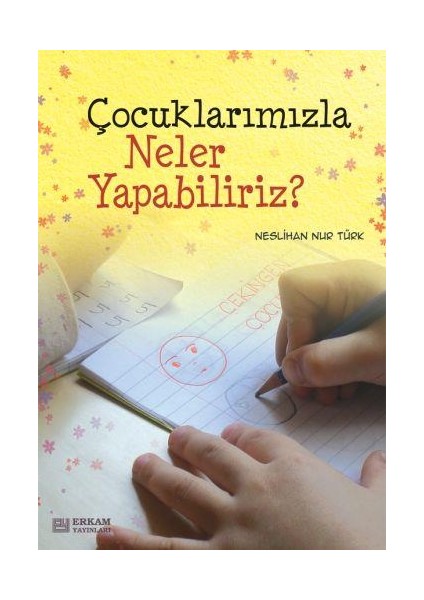 Çocuklarımızla Neler Yapabiliriz? - Neslihan Nur Türk fiyatları
