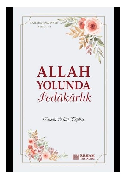 Faziletler Medeniyeti Serisi - 11 / Allah Yolunda Fedâkârlık - Osman Nuri Topbaş fiyatları