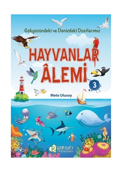 Hayvanlar Alemi 3 - Gökyüzündeki ve Denizdeki Dostlarımız - Mete Ulusoy fiyatları