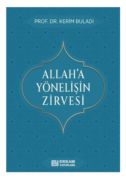 Allah'a Yönelişin Zirvesi - Prof. Dr. Kerim Buladı fiyatları