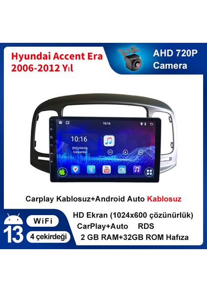 Hyundai Accent Era 2006-2012 Yıl Androıd Sürüm 13 Kablosuz Carplay Navigasyon Multimedya 9 Inç Ekran Navigasyon Cihazı 2g Ram +32GB Hafıza Çerçeveli ve Arka Görüş Kameralı