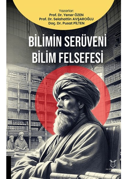 Bilimin Serüveni Bilim Felsefesi - Yener Özen