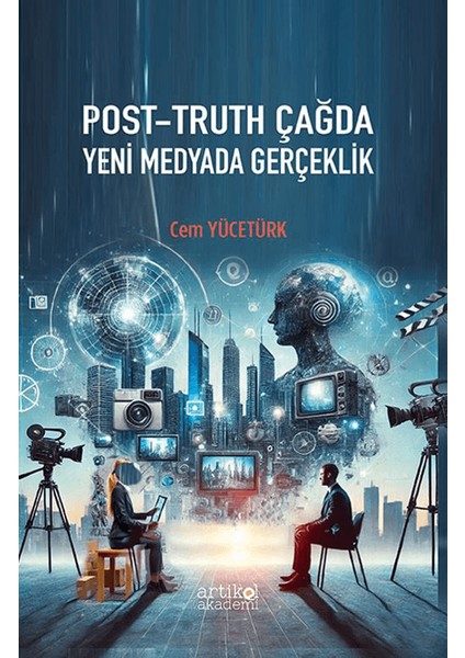 Post- Truth Çağda Yeni Medyada Gerçeklik - Cem Yücetürk