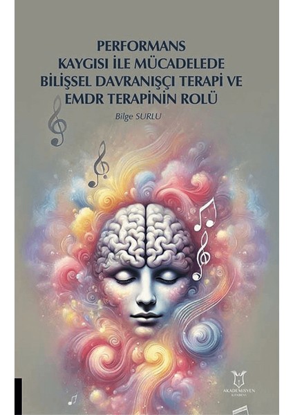 Performans Kaygısı ile Mücadelede Bilişsel Davranışçı Terapi ve Emdr Terapinin Rolü - Bilge Surlu