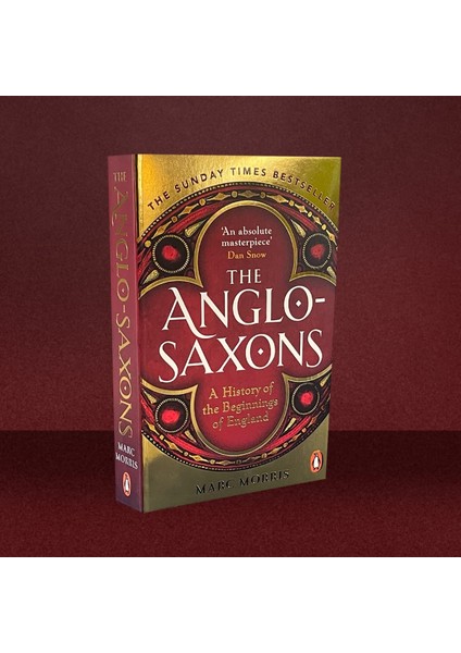 The Anglo-Saxons A History Of The Beginnings Of England -- Marc Morris