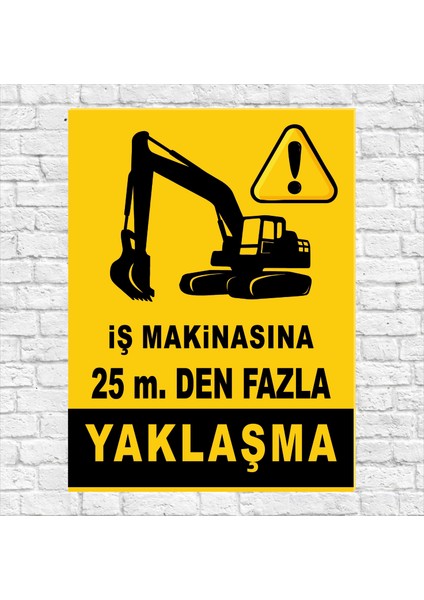 İş Makinasına 25M Den Fazla Yaklaşma 24X34 cm Sticker Folyo Baskı ( Zafrak Reklam )