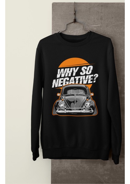 Why So Negative Vosvos Baskılı Kapüşonsuz Sweatshirt, Unisex Oversize Araba Temalı Sweat