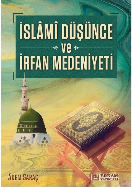 Islami Düşünce ve Irfan Medeniyeti - Adem Saraç fiyatları
